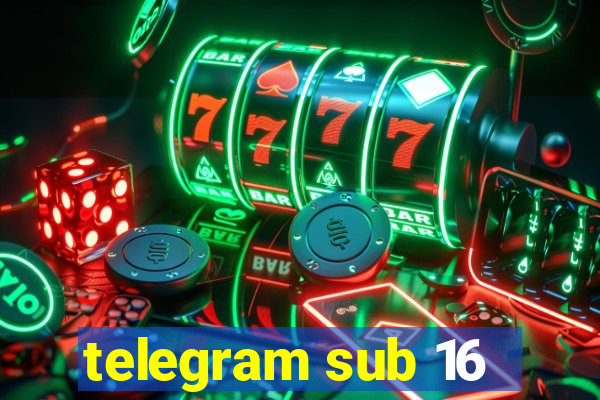 telegram sub 16